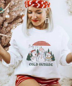 Baby Its Cold Outside Sweatshirt