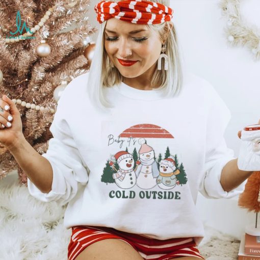 Baby Its Cold Outside Sweatshirt