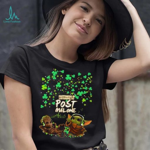 Baby Yoda Baby Groot happiness is listening to post Malone St Patrick day t  shirt