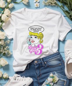 Baby gravy 3 didn’t you hear it’s baby gravy season shirt