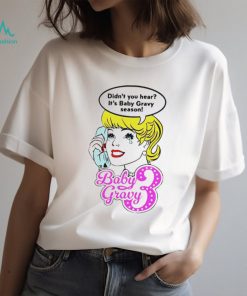 Baby gravy 3 didn’t you hear it’s baby gravy season shirt