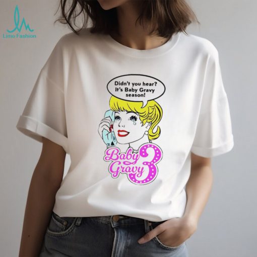 Baby gravy 3 didn’t you hear it’s baby gravy season shirt