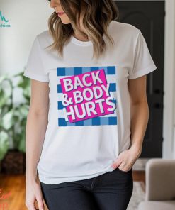 Back & Body Hurts Shirt
