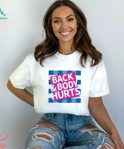 Back & Body Hurts Shirt