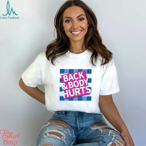 Back & Body Hurts Shirt