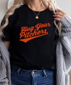 Baltimore Orioles hug your pitchers shirt