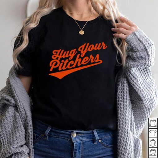 Baltimore Orioles hug your pitchers shirt