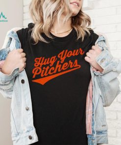 Baltimore Orioles hug your pitchers shirt