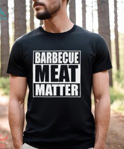 Barbecue Meat Matter Funny Bbq T Shirt Unisex Hoodie