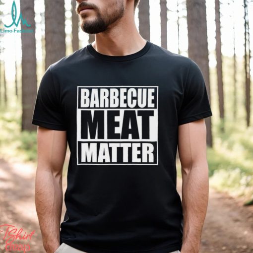 Barbecue Meat Matter Funny Bbq T Shirt Unisex Hoodie