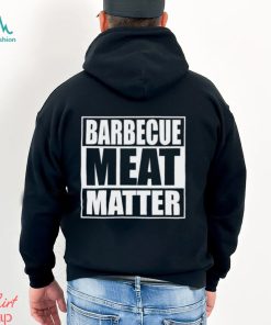 Barbecue Meat Matter Funny Bbq T Shirt Unisex Hoodie