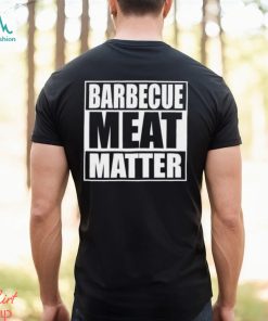 Barbecue Meat Matter Funny Bbq T Shirt Unisex Hoodie