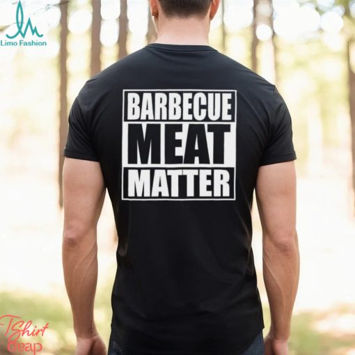 Barbecue Meat Matter Funny Bbq T Shirt Unisex Hoodie
