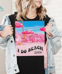 Barbie The Movie I Do Beach Shirt