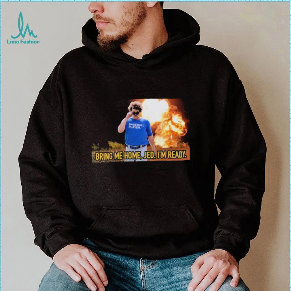 Baseball player bring me home jed. I’m ready T shirts Baseball player bring me home jed. I’m ready T shirts