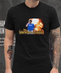 Baseball player bring me home jed. I’m ready T shirts