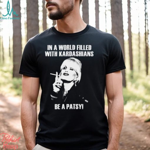 Be A Patsy Shirt