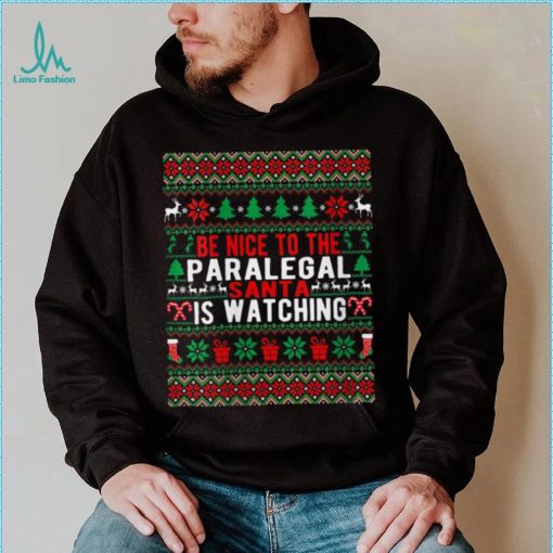 Be Nice To The Paralegal Santa Is Watching Christmas Style T Shirt