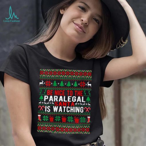 Be Nice To The Paralegal Santa Is Watching Christmas Style T Shirt