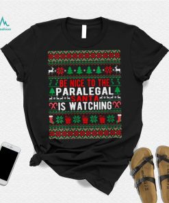Be Nice To The Paralegal Santa Is Watching Christmas Style T Shirt