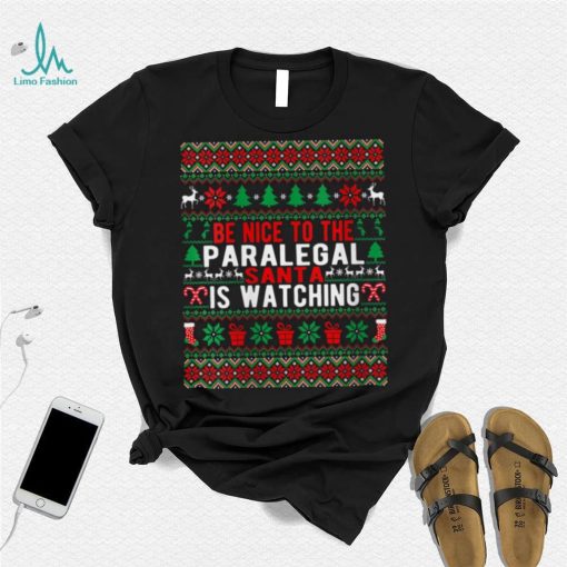Be Nice To The Paralegal Santa Is Watching Christmas Style T Shirt