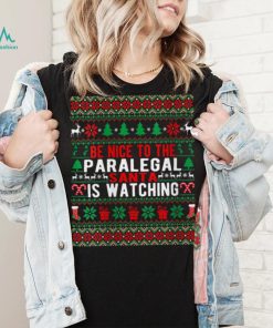 Be Nice To The Paralegal Santa Is Watching Christmas Style T Shirt
