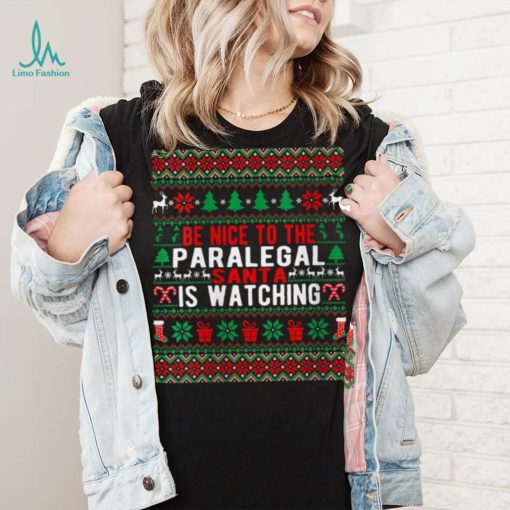 Be Nice To The Paralegal Santa Is Watching Christmas Style T Shirt