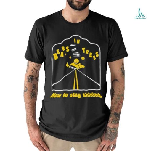 Bears In Trees How To Stay Shining Shirt