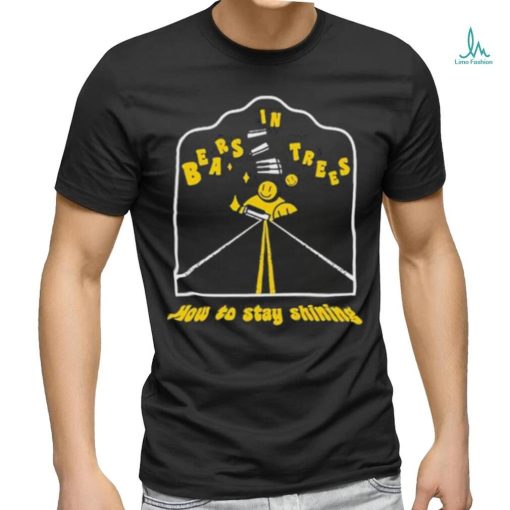 Bears In Trees How To Stay Shining Shirt