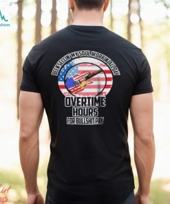 Been Sellin My Soul Workin All Day Overtime Hours For Bullshit Pay Shirt