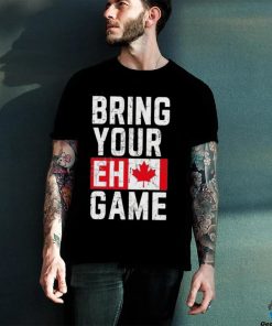 Best Bring your eh game t shirt