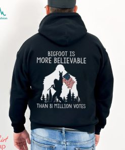 Bigfoot Is More Believable Shirt