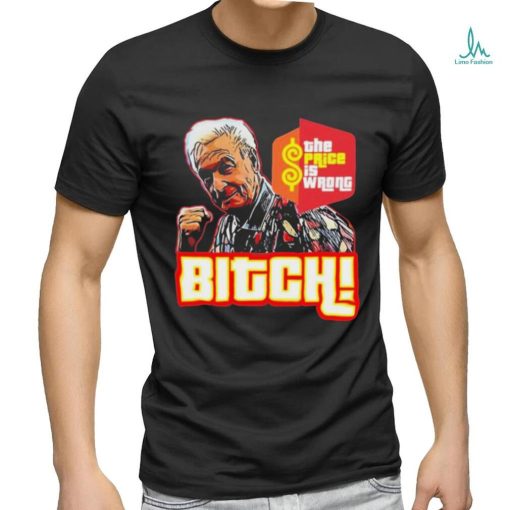 Bitch Bob Barker 1923 2023 The Price Is Wrong Shirt