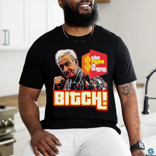 Bitch Bob Barker 1923 2023 The Price Is Wrong Shirt