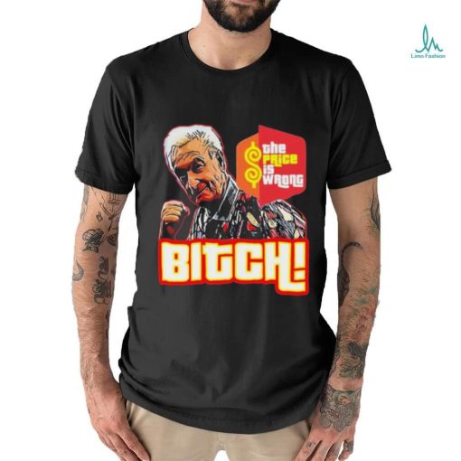 Bitch Bob Barker 1923 2023 The Price Is Wrong Shirt