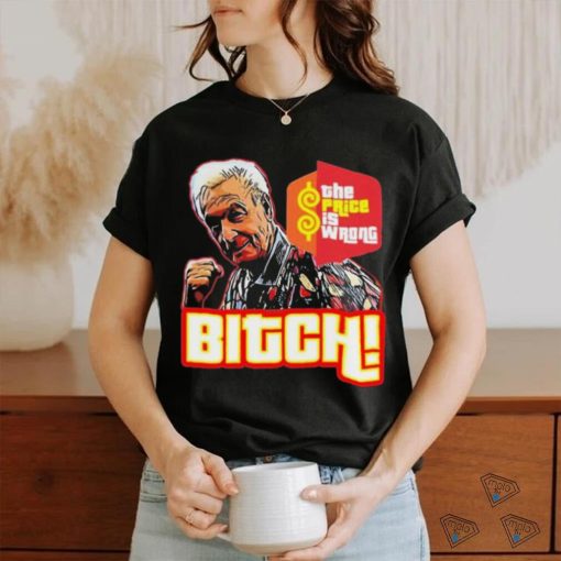 Bitch Bob Barker 1923 2023 The Price Is Wrong Shirt