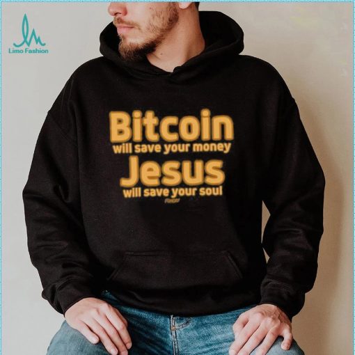 Bitcoin Will Save Your Money Jesus Will Save Your Soul Shirt