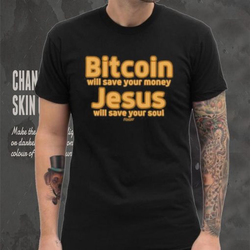 Bitcoin Will Save Your Money Jesus Will Save Your Soul Shirt