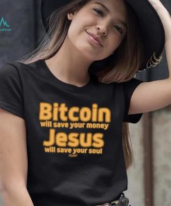 Bitcoin Will Save Your Money Jesus Will Save Your Soul Shirt