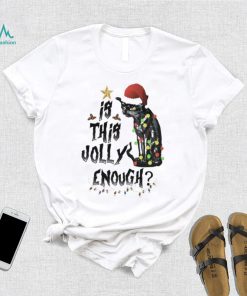 Black Cat Christmas Is This Jolly Enough Shirt