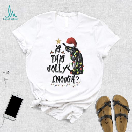 Black Cat Christmas Is This Jolly Enough Shirt