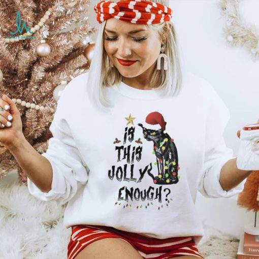 Black Cat Christmas Is This Jolly Enough Shirt