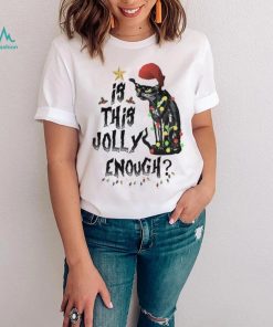 Black Cat Christmas Is This Jolly Enough Shirt