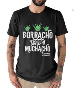 Borracho pero buen muchacho shirt