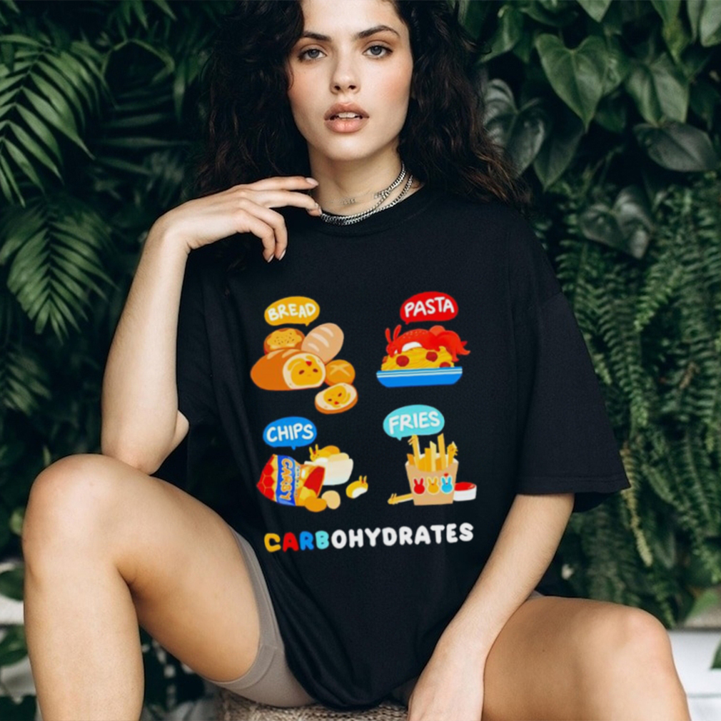 Bread Pasta Chips Fries Carbohydrates shirt Bread Pasta Chips Fries Carbohydrates shirt