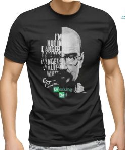 Breaking Bad I’m Not In Danger I Am The Danger Walter White signatures Shirt