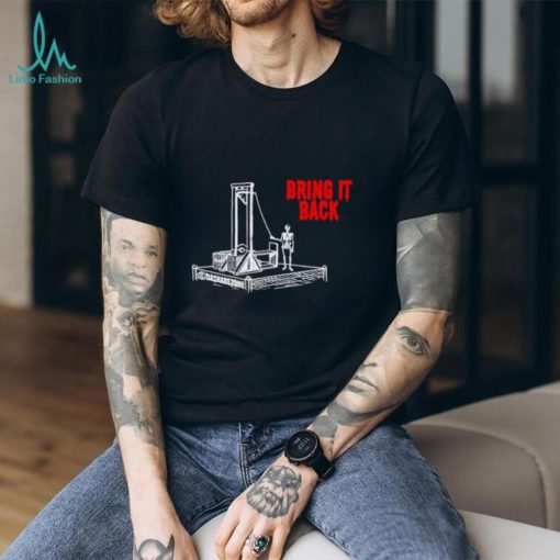 Bring it back shirt