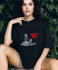 Bring it back shirt