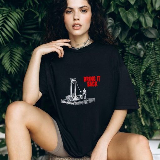 Bring it back shirt