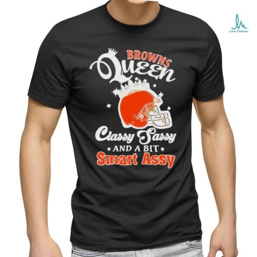 Browns Queen Classy Sassy And A Bit Smart Assy Helmet T Shirt